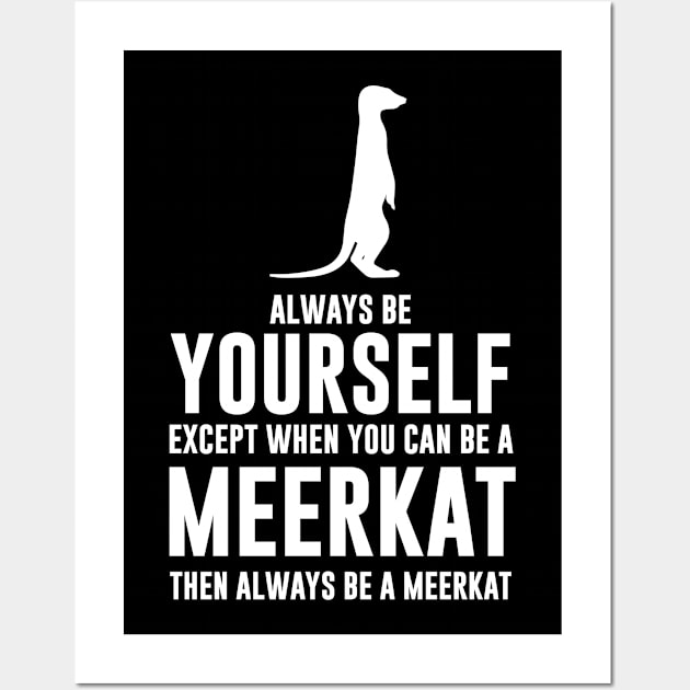 Always be a meerkat Wall Art by Periaz